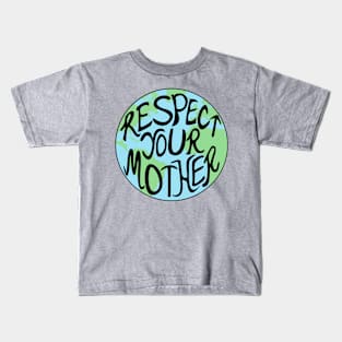 Respect Your Mother Hand Drawn Earth Planet Men Women Kids Kids T-Shirt